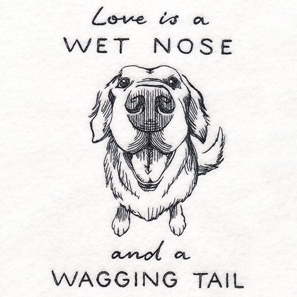 Love is a Wet Nose and a Wagging Tail