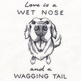 Love is a Wet Nose and a Wagging Tail