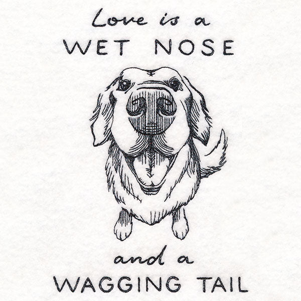 Love is a Wet Nose and a Wagging Tail