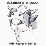 Kitchen's Closed This Heifer's Had It