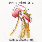 Don't Mind If I Cock-a-Doodle-Do Chicken