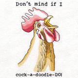 Don't Mind If I Cock-a-Doodle-Do Chicken