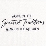 Some of the Greatest Traditions Start in the Kitchen