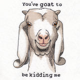 You've Goat to Be Kidding Me