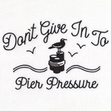 Don't Give In to Pier Pressure