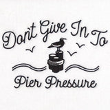 Don't Give In to Pier Pressure