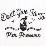Don't Give In to Pier Pressure