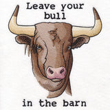 Leave Your Bull in the Barn