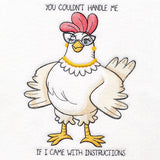 You Couldn't Handle Me if I Came with Instructions Chicken