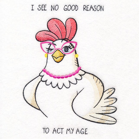 I See No Good Reason to Act My Age Chicken