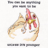 You Can Be Anything You Want to Be Chicken