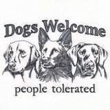 Dogs Welcome People Tolerated