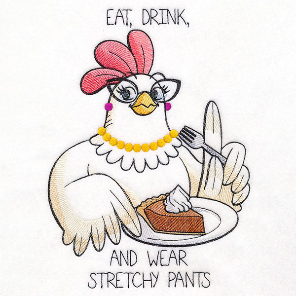 Eat, Drink, and Wear Stretchy Pants Chicken