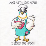 Made with Love Means I Licked the Spoon Chicken