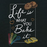 Life is What You Bake It