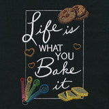 Life is What You Bake It