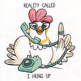 Reality Called, I Hung Up Chicken