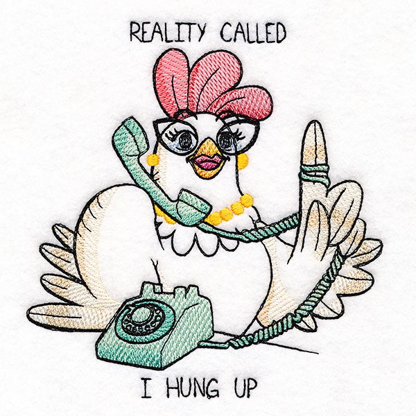 Reality Called, I Hung Up Chicken
