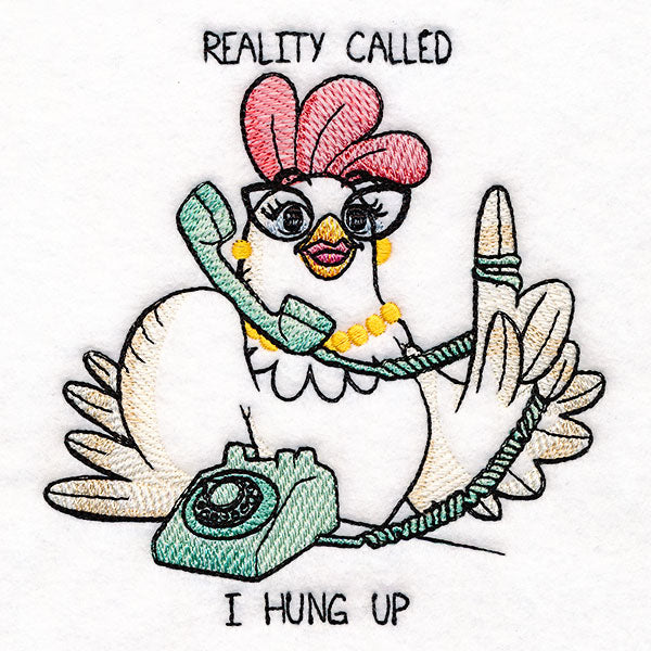 Reality Called, I Hung Up Chicken