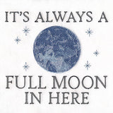 It's Always a Full Moon in Here