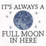 It's Always a Full Moon in Here