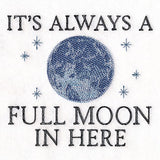 It's Always a Full Moon in Here