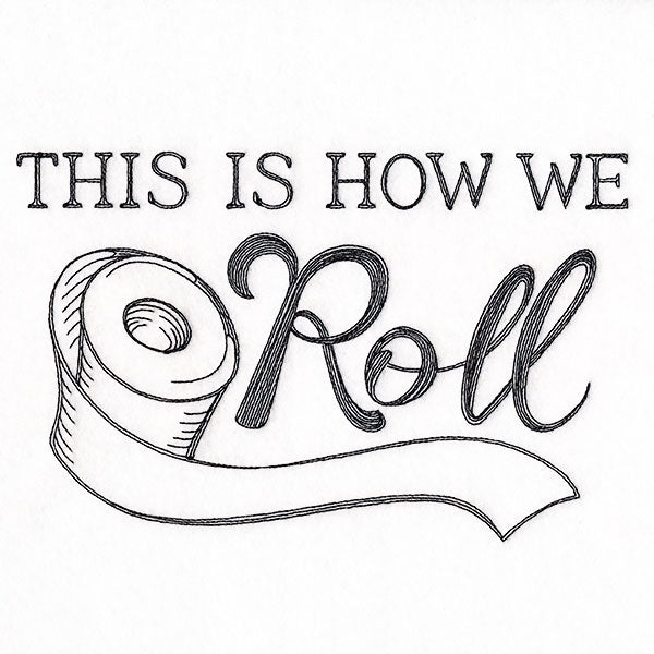 This is How We Roll Toilet Paper