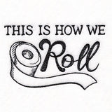 This is How We Roll Toilet Paper
