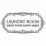 Drop Your Pants Here Laundry Room Sign