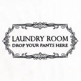 Drop Your Pants Here Laundry Room Sign