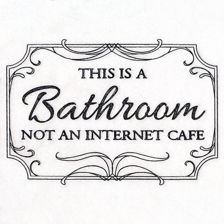 This is a Bathroom, Not an Internet Cafe Sign