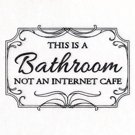 This is a Bathroom, Not an Internet Cafe Sign