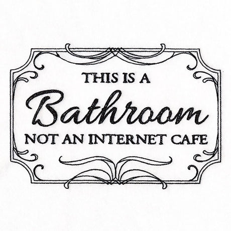 This is a Bathroom, Not an Internet Cafe Sign