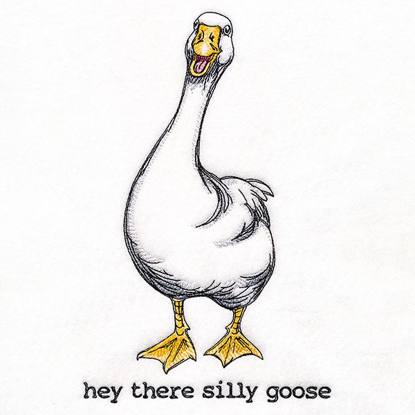 Hey There Silly Goose