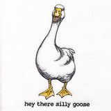 Hey There Silly Goose