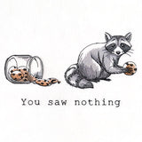 You Saw Nothing Raccoon