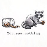 You Saw Nothing Raccoon