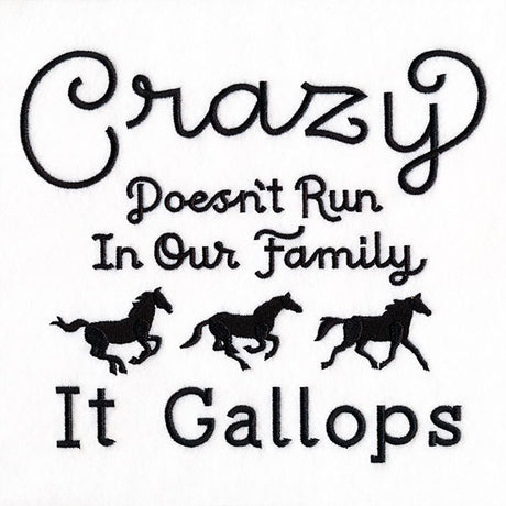 Crazy Doesn't Run In Our Family It Gallops