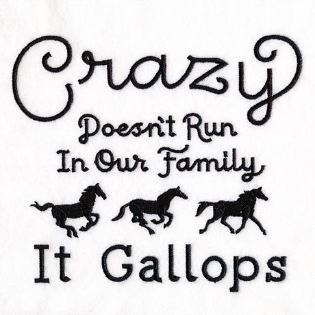 Crazy Doesn't Run In Our Family It Gallops