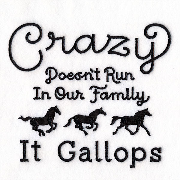 Crazy Doesn't Run In Our Family It Gallops