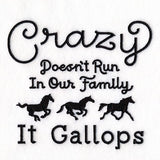 Crazy Doesn't Run In Our Family It Gallops