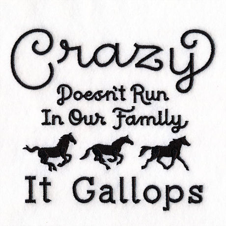 Crazy Doesn't Run In Our Family It Gallops