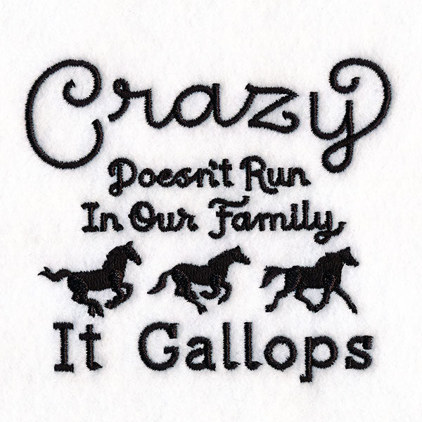 Crazy Doesn't Run In Our Family It Gallops