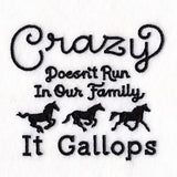 Crazy Doesn't Run In Our Family It Gallops
