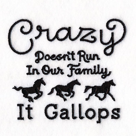 Crazy Doesn't Run In Our Family It Gallops