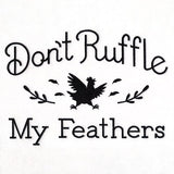 Don't Ruffle My Feathers