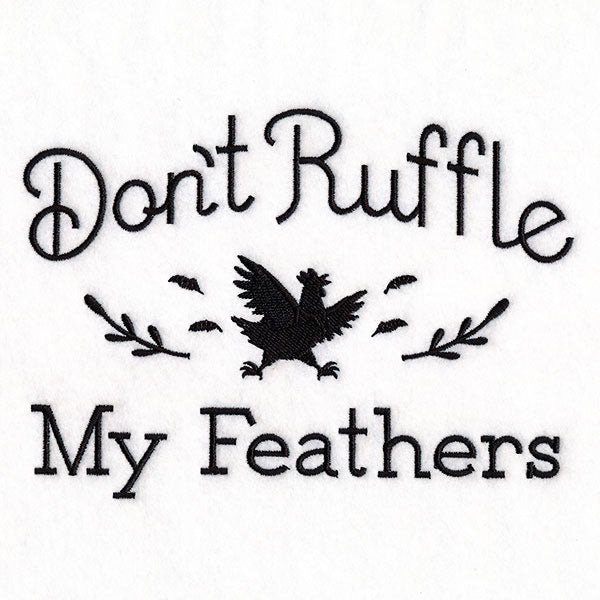 Don't Ruffle My Feathers