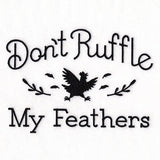 Don't Ruffle My Feathers