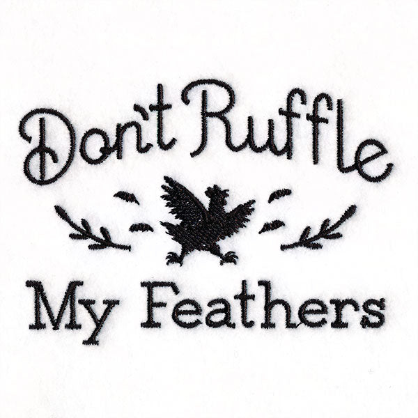 Don't Ruffle My Feathers