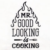 Mr. Good Looking is Cooking